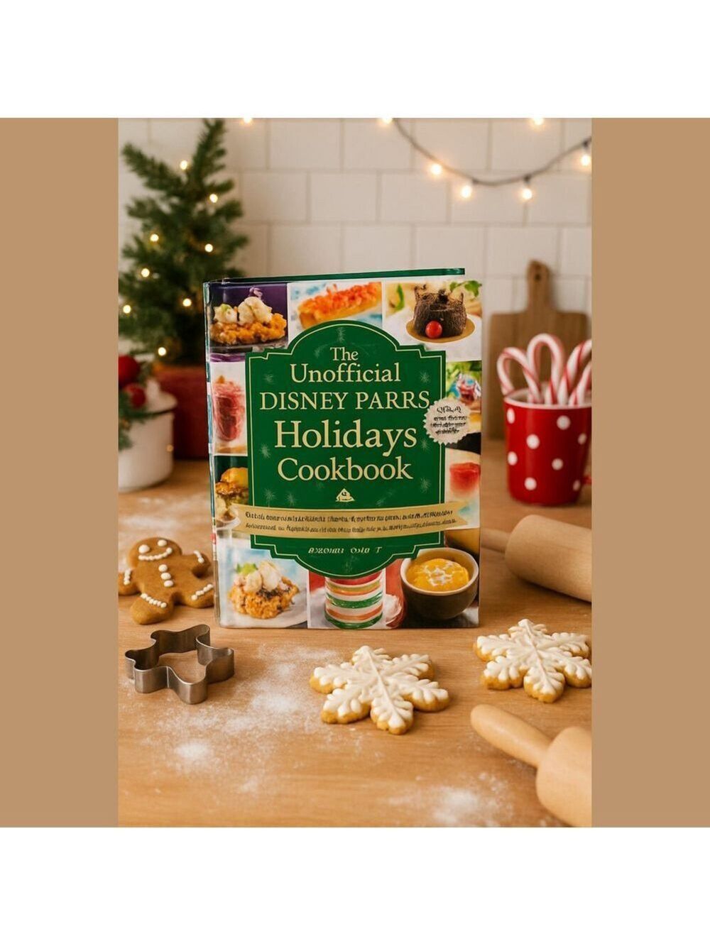 LAST ONE!($12) The Unofficial Disney Parks Holidays Cookbook: 100 Magical Dishes